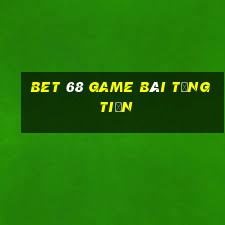 Bet 68 Game Bài Tặng Tiền