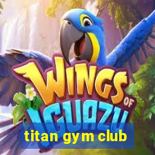 titan gym club