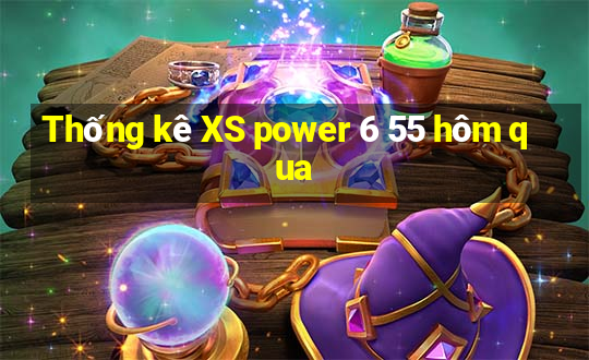 Thống kê XS power 6 55 hôm qua