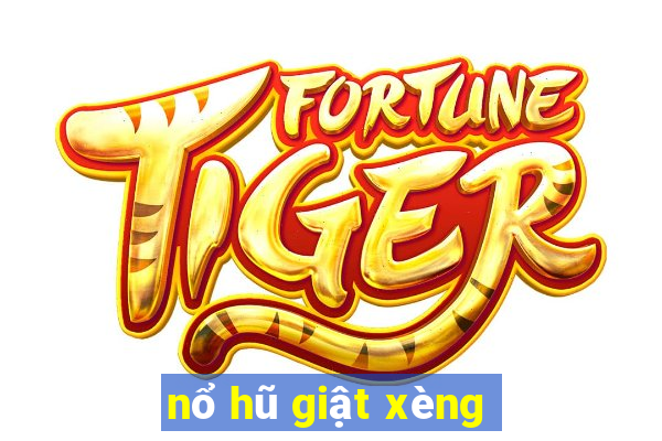 nổ hũ giật xèng