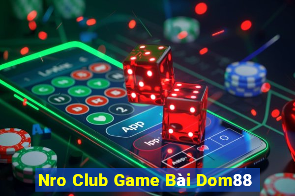 Nro Club Game Bài Dom88