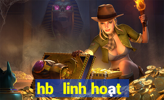 hb  linh hoạt