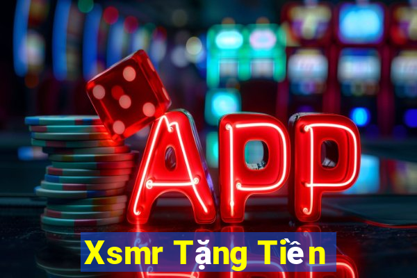 Xsmr Tặng Tiền