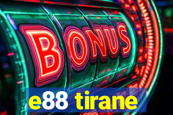 e88 tirane