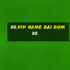 88.Vin Game Bài Dom88