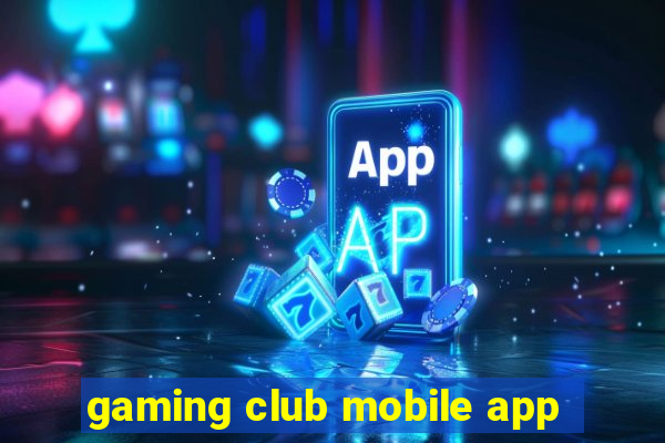 gaming club mobile app