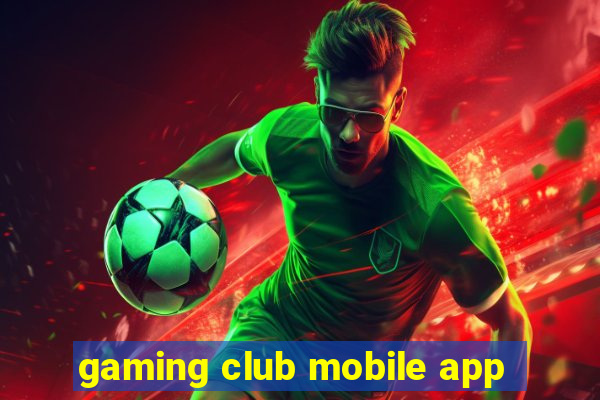 gaming club mobile app