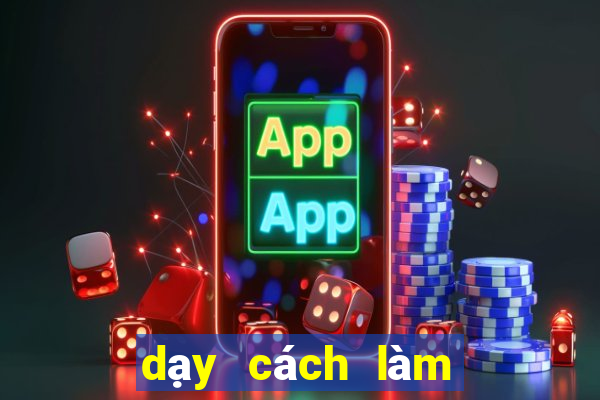 dạy cách làm bài bịp