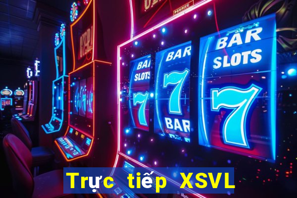 Trực tiếp XSVL ngày 5