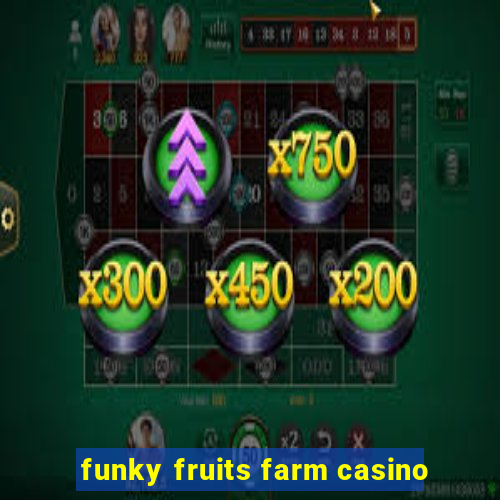 funky fruits farm casino