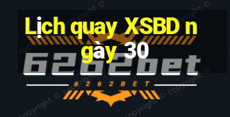 Lịch quay XSBD ngày 30