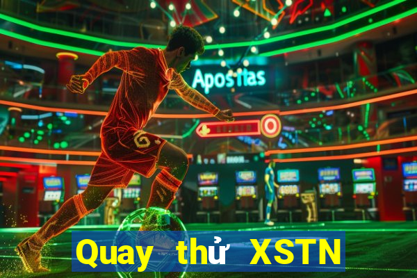 Quay thử XSTN thứ bảy