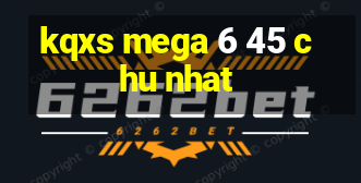 kqxs mega 6 45 chu nhat