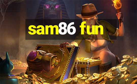 sam86 fun