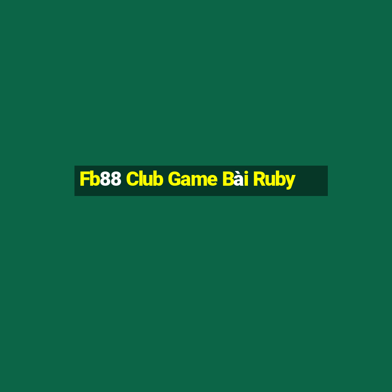 Fb88 Club Game Bài Ruby