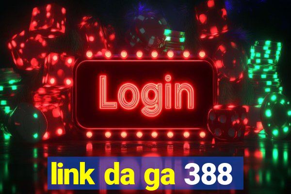 link da ga 388