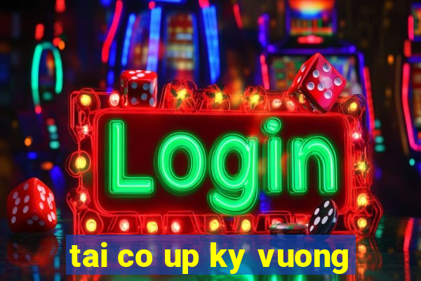 tai co up ky vuong