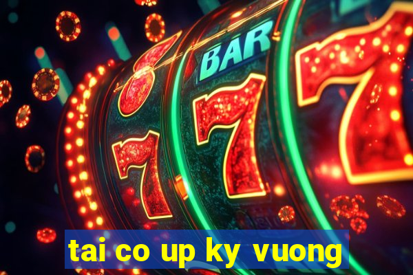 tai co up ky vuong