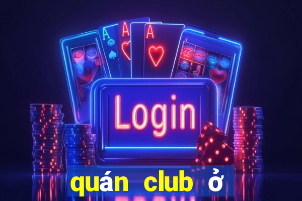 quán club ở sài gòn