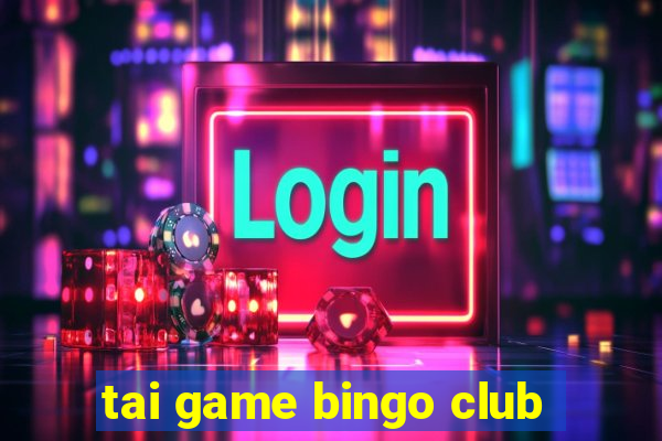 tai game bingo club