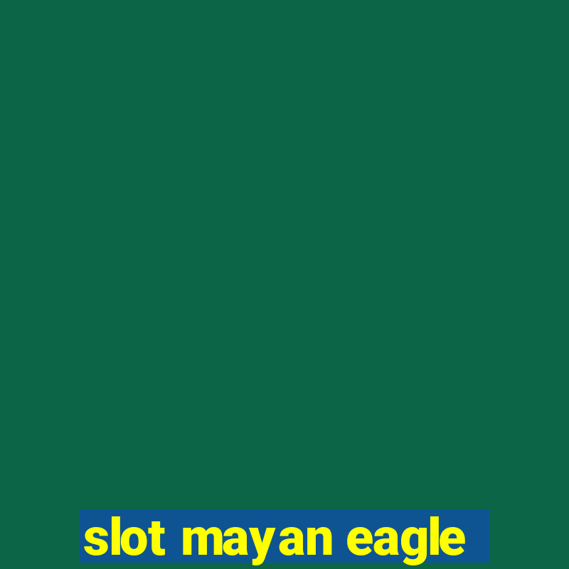 slot mayan eagle