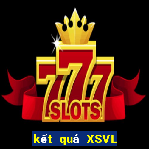 kết quả XSVL ngày 29