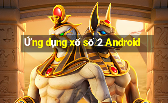 Ứng dụng xổ số 2 Android