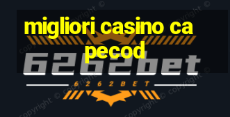 migliori casino capecod