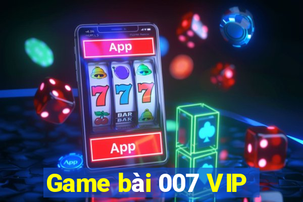 Game bài 007 VIP