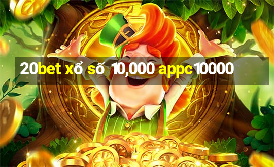 20bet xổ số 10,000 appc10000