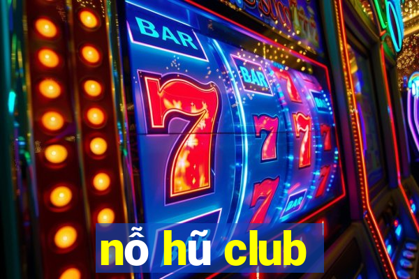 nỗ hũ club