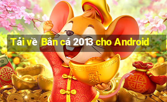 Tải về Bắn cá 2013 cho Android