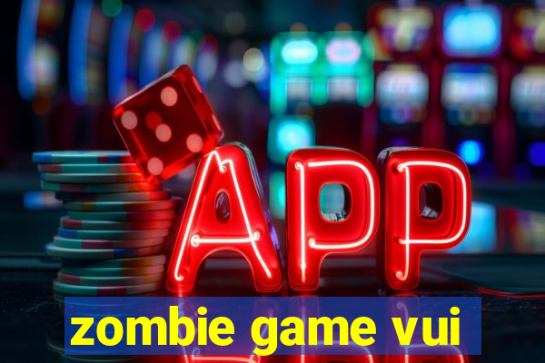 zombie game vui