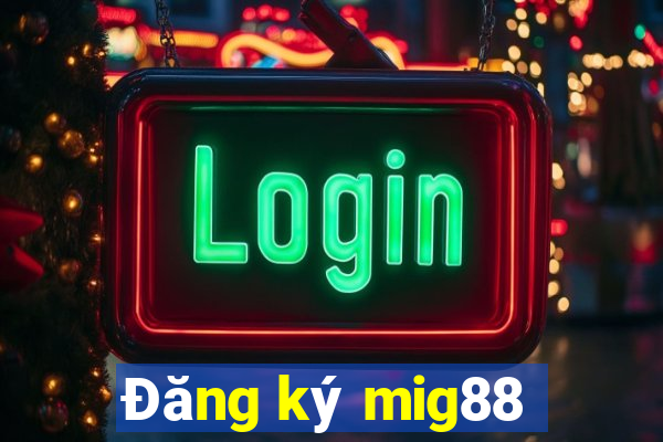 Đăng ký mig88