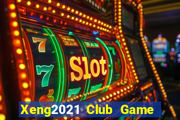 Xeng2021 Club Game Bài Khuyến Mãi