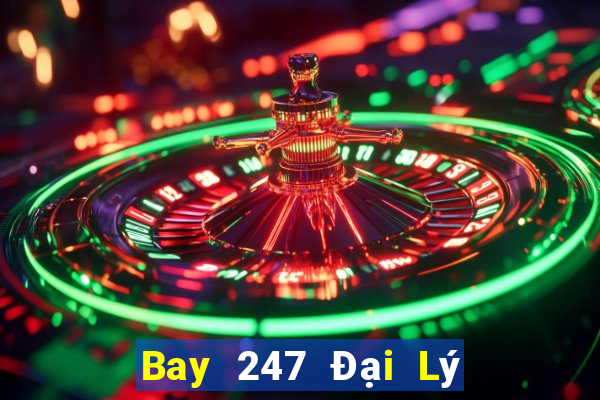 Bay 247 Đại Lý Cấp 1 Game Bài