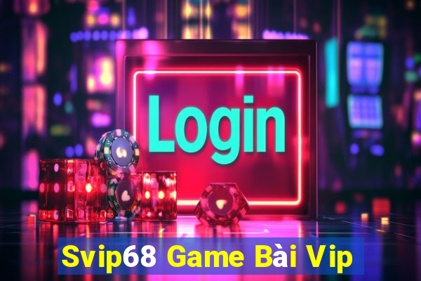 Svip68 Game Bài Vip