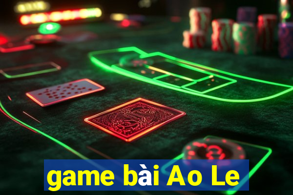 game bài Ao Le