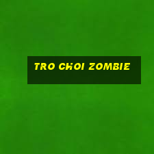 tro choi zombie