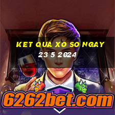 ket qua xo so ngay 23 5 2024