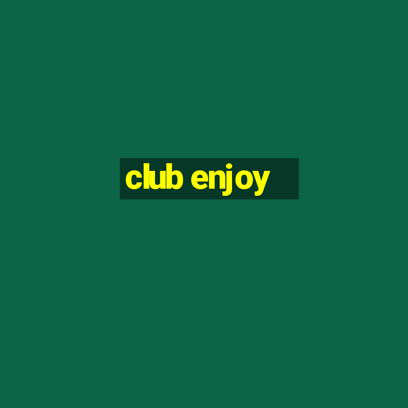 club enjoy