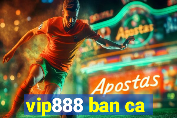 vip888 ban ca