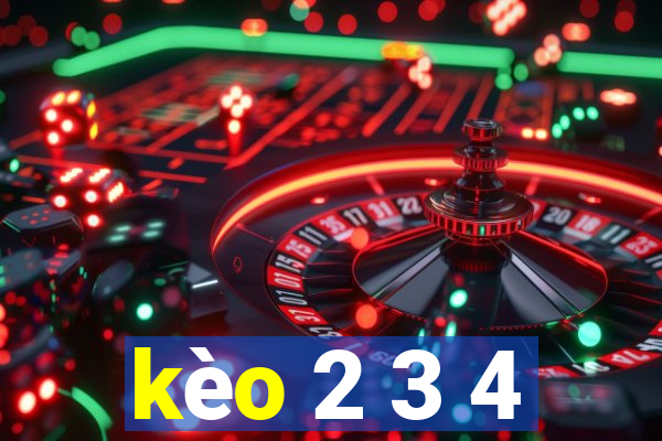 kèo 2 3 4