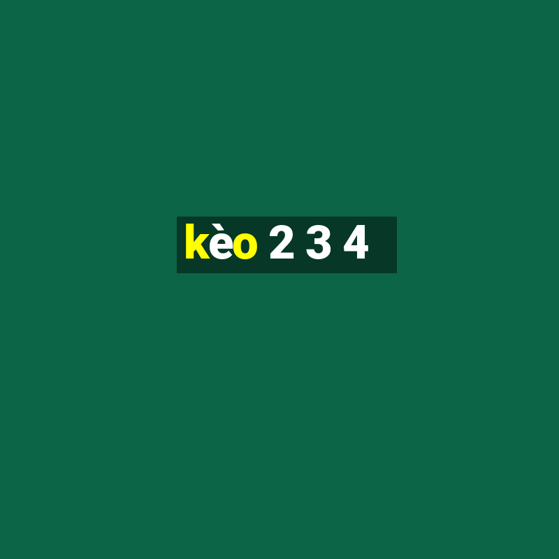 kèo 2 3 4