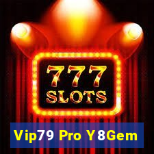 Vip79 Pro Y8Gem