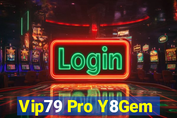 Vip79 Pro Y8Gem