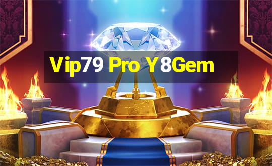 Vip79 Pro Y8Gem