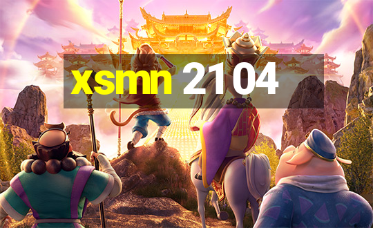 xsmn 21 04