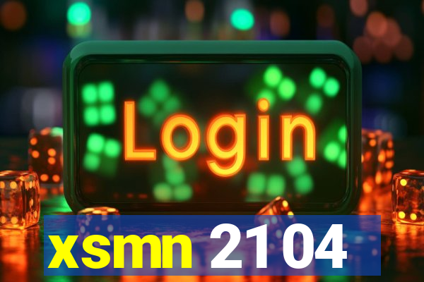 xsmn 21 04