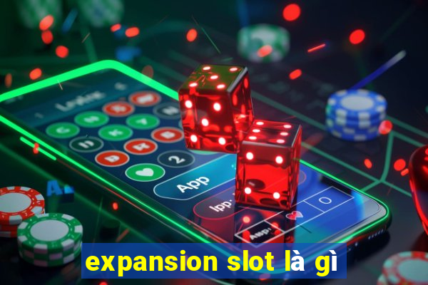 expansion slot là gì